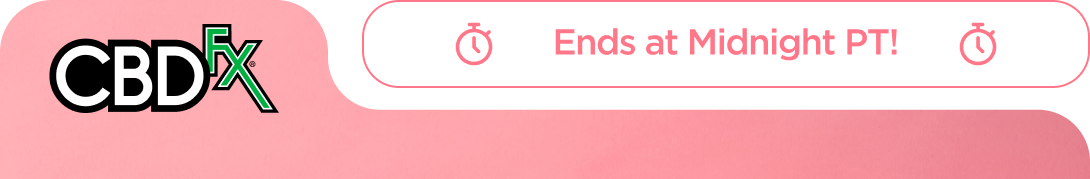CBDfx - Ends at Midnight PT!