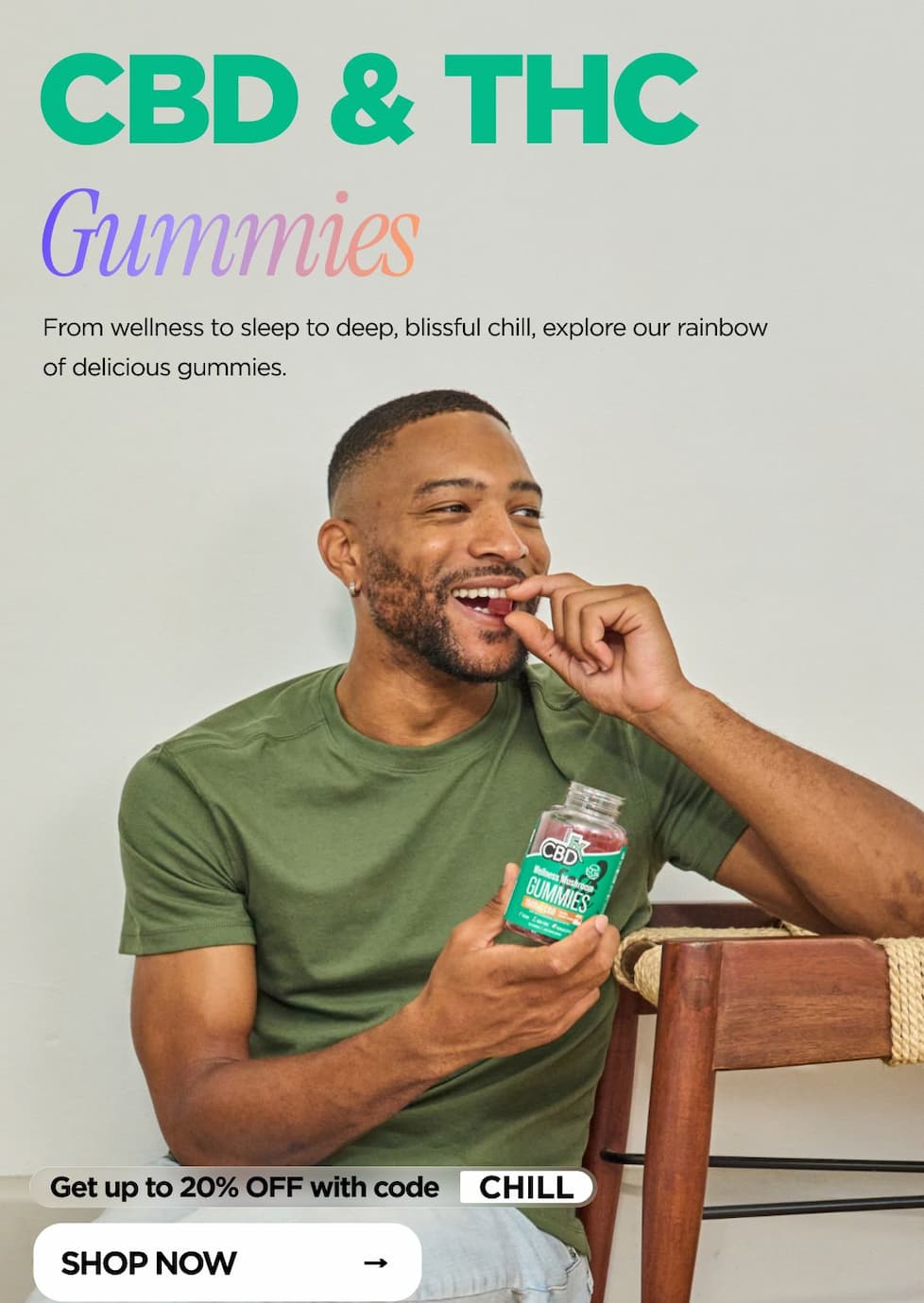 CBD & THC Gummies From wellness to sleep to deep, blissful chill, explore our rainbow of delicious gummies. GUMISIT Get up to 20% OFF with code CHILL SHOP NOW
