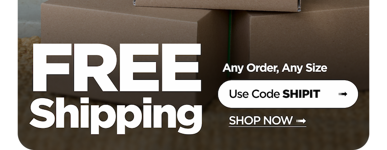 Free Shipping | Any Order, Any Size
