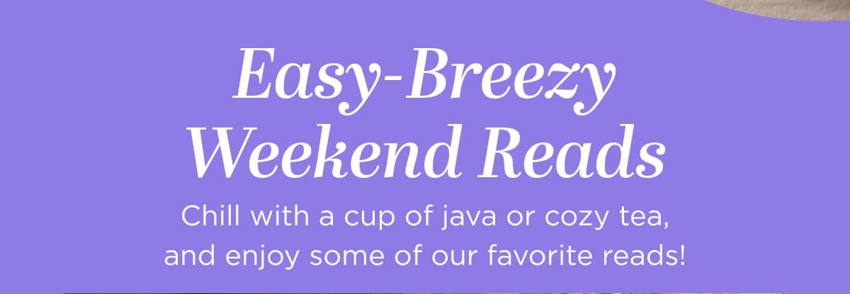 Easy-Breezy Weekend Reads