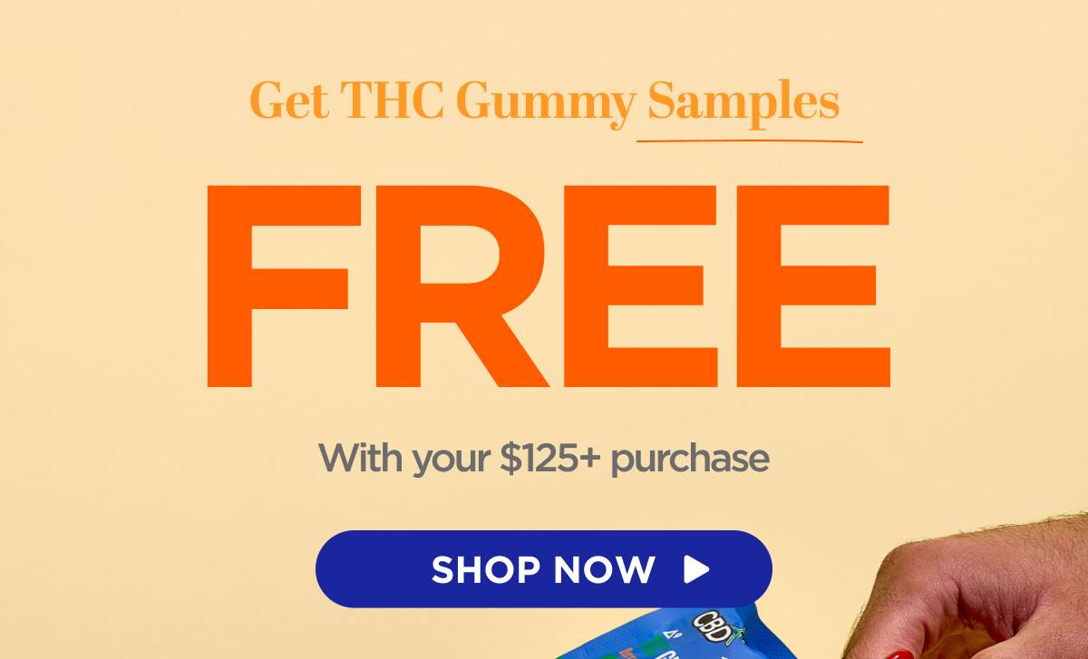Get THC Gummy Samples FREE!  With your $125+ purchase [SHOP THC]