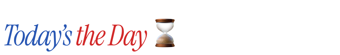 Today’s the Day