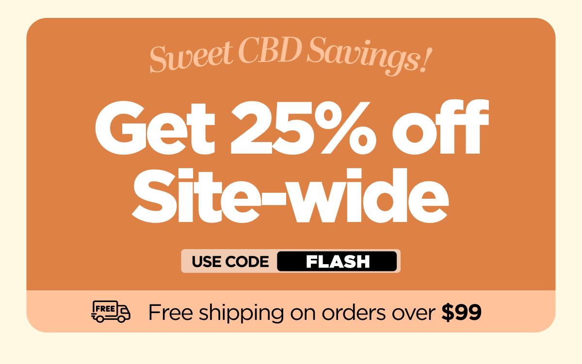 Sweet CBD Savings! Get 25% OFF Site-wide Use code FLASH