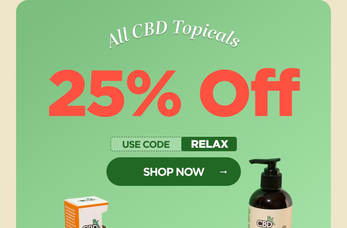 All CBD Topicals 25% OFF Use code RELAX