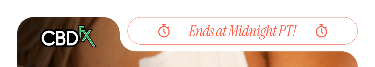 CBDfx - Ends at Midnight PT!