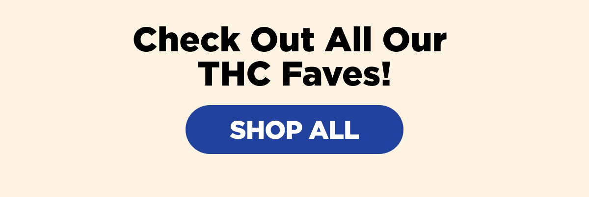 Check Out All Our THC Faves!