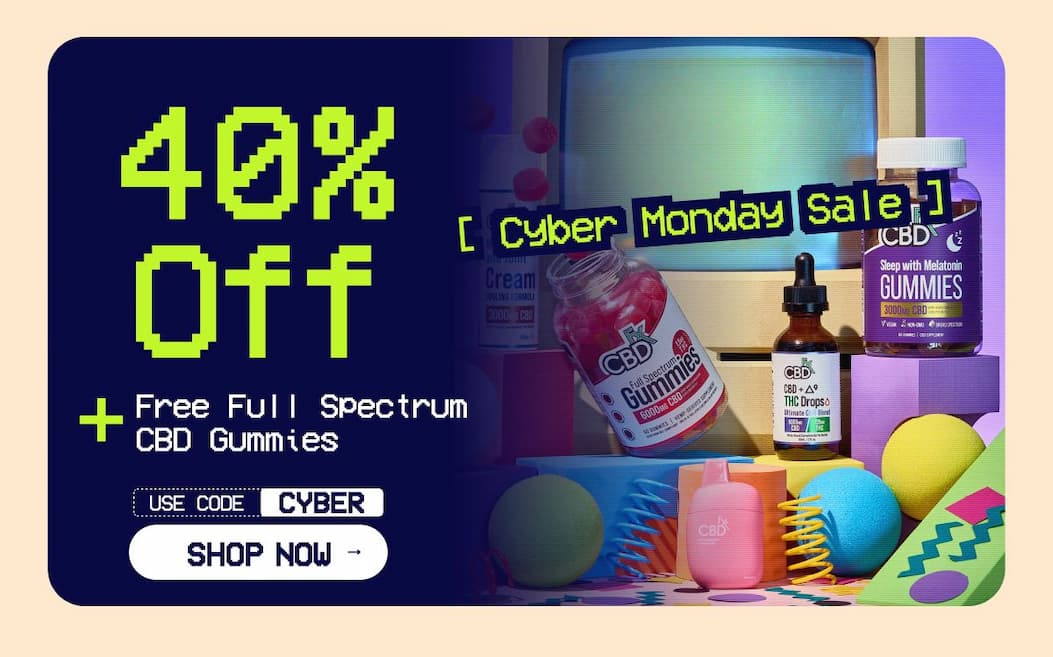 Cyber Monday Sale Get 40% OFF + Free Full Spectrum CBD Gummies Use code CYBER