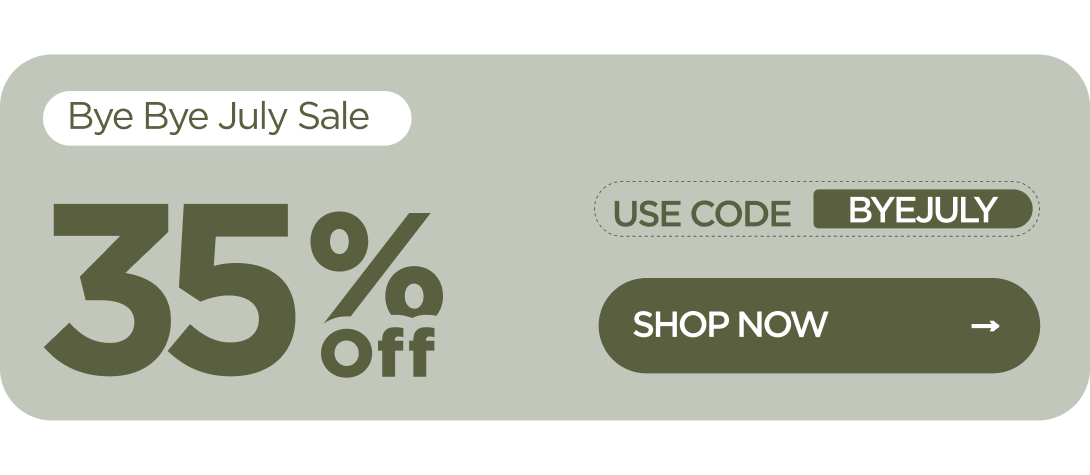 Bye Bye July Sale Get 35% OFF Use code BYEJULY