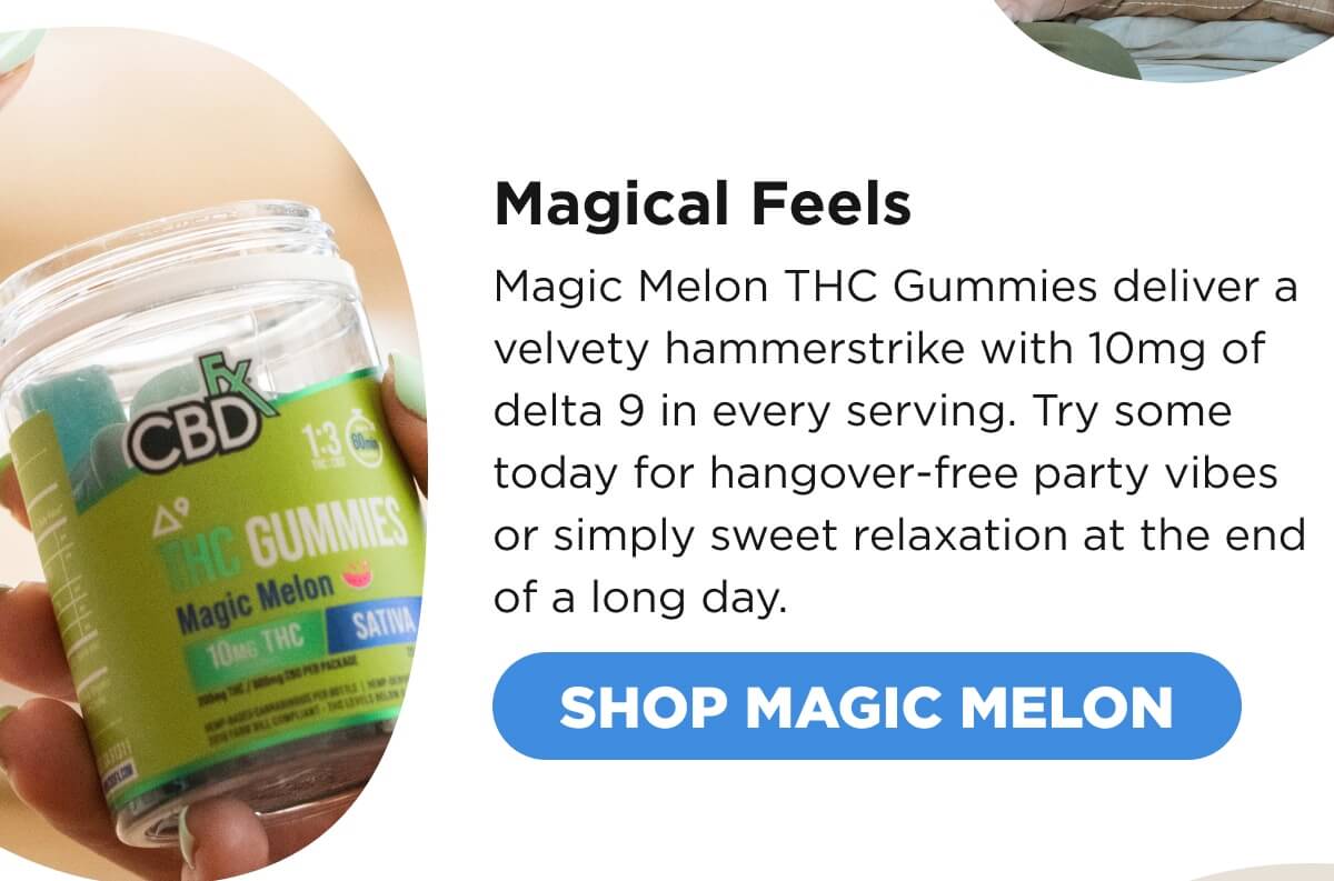 Magical Feels Magic Melon THC Gummies deliver a velvety hammerstrike with 10mg of delta 9 in every serving. Try some today for hangover-free party vibes or simply sweet relaxation at the end of a long day. [SHOP MAGIC MELON]
