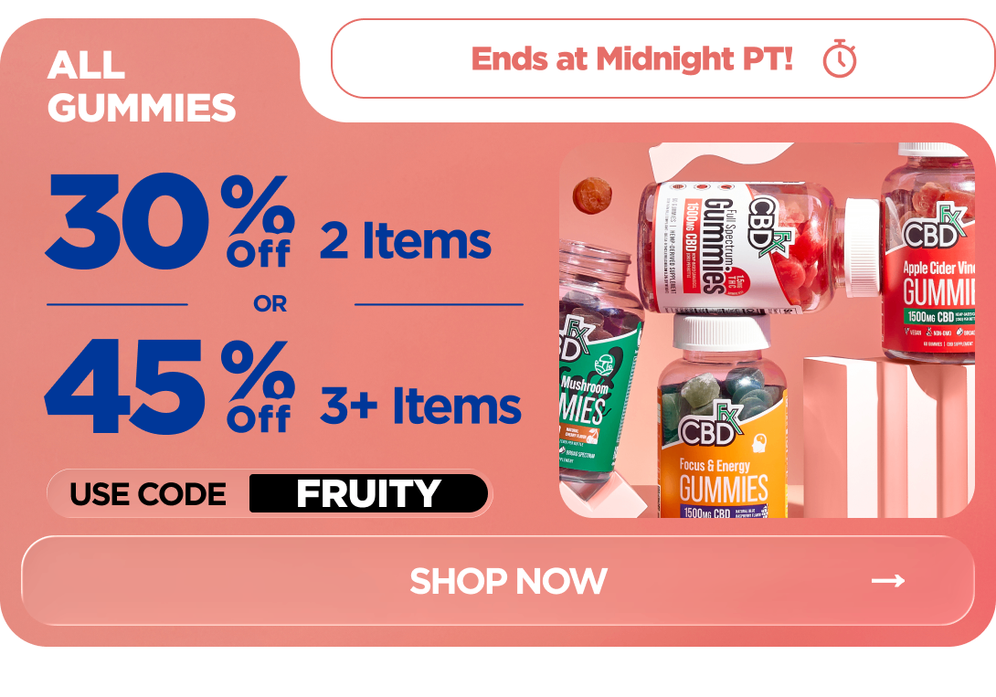 All Gummies Get 30% OFF Any one-time purchase or Get 45% OFF When you subscribe* Use code FRUITY