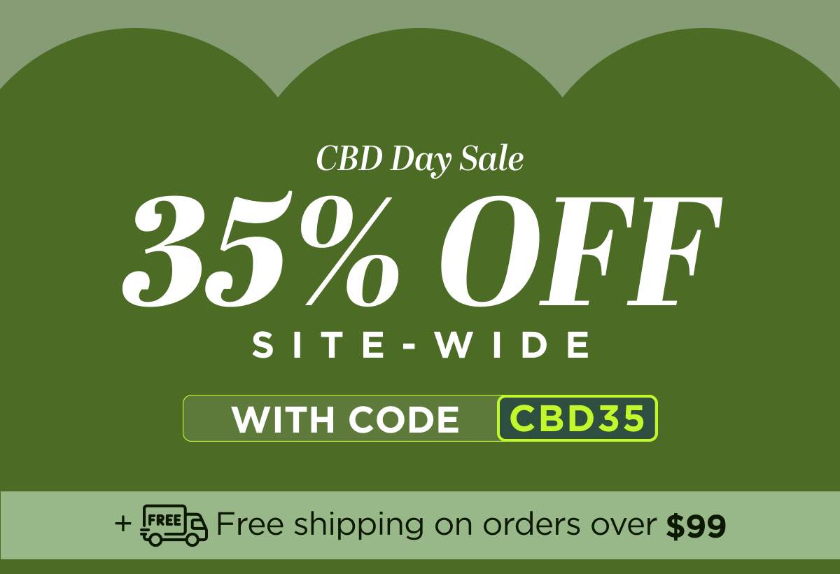 CBD Day Sale Get 35% OFF Site-wide Use code CBD35...
