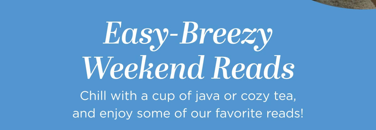 Easy-Breezy Weekend Reads
