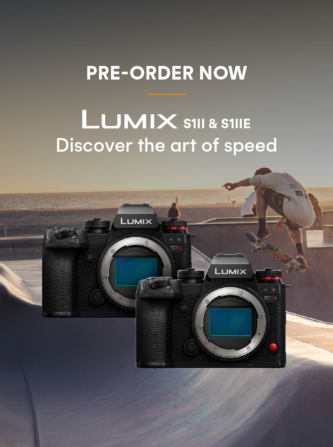 Pre- Order Now: LUMIX S1II & S1IIE