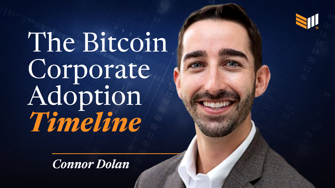 How Soon Will Enterprise Bitcoin Adoption Come? w/ Connor Dolan