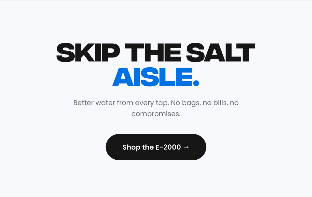 Skip the salt aisle. Shop the E-2000