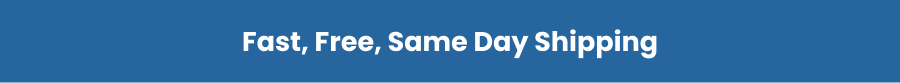 Fast, Free, Same Day Shipping