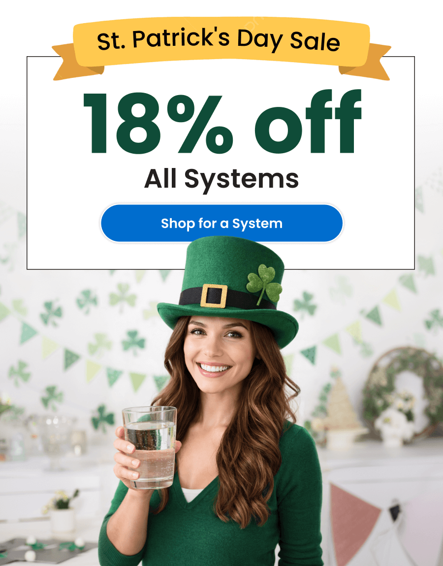 St. Patrick's Day Sale. 18% off All Systems. Shop for a System