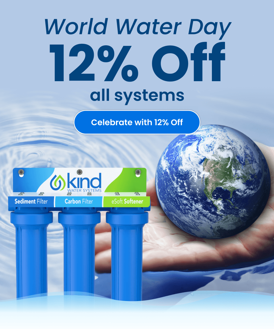 World Water Day. 12% off all system. Celebrate with 12% Off