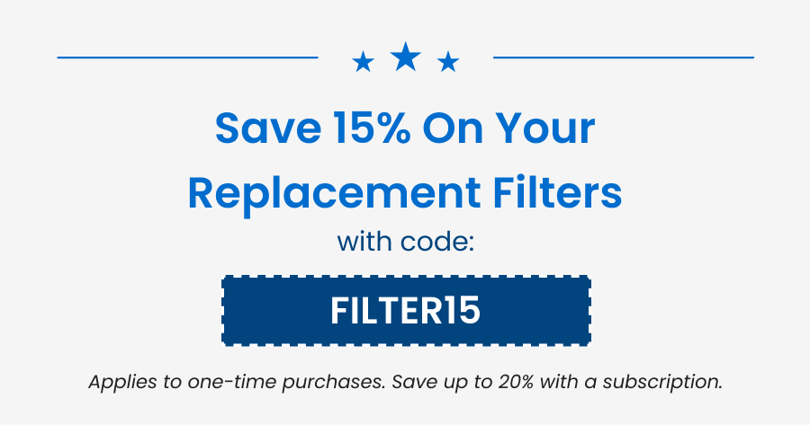 Save 15% on Your Replacement Filters