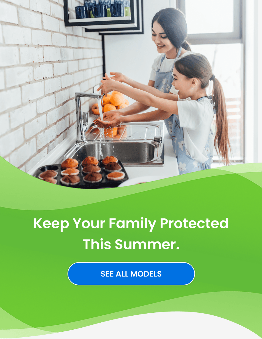 Keep your family protected this summer. SEE ALL MODELS