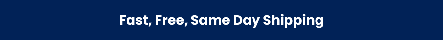 Fast, Free, Same Day Shipping