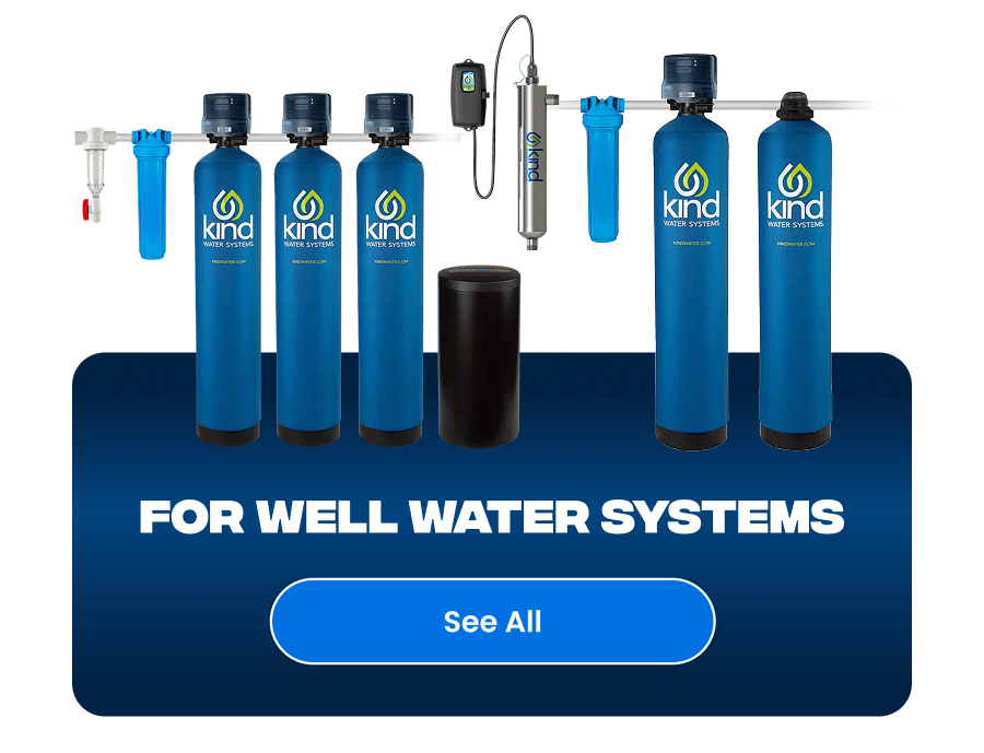 For Well Water Systems. See All
