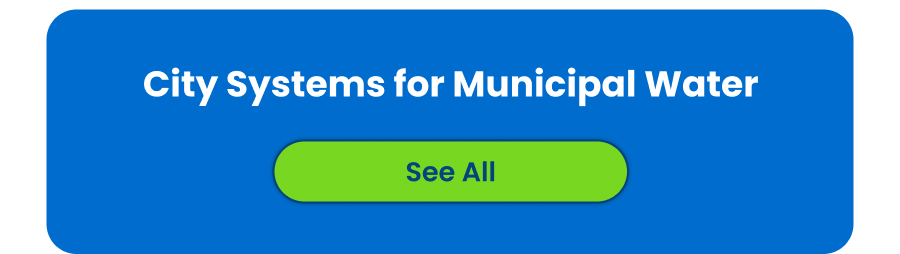 City Systems for Municipal Water. See All