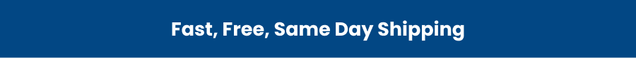 Fast, Free, Same Day Shipping