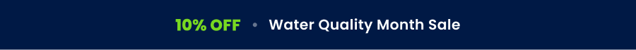 10% OFF Water Quality Month Sale