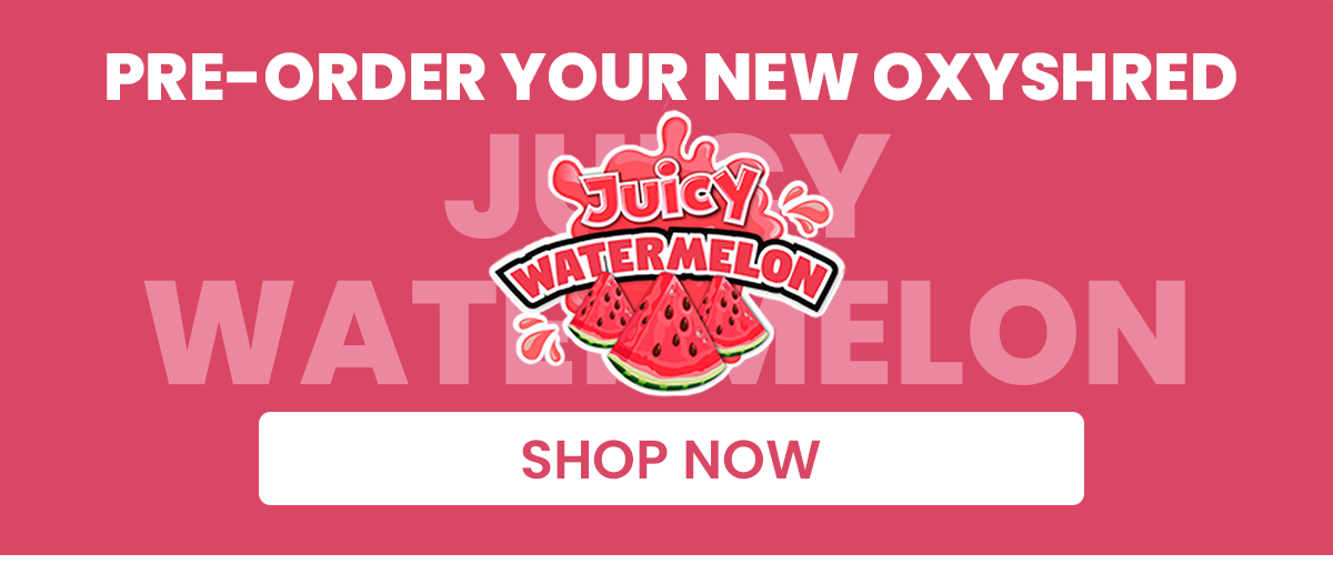 NEW OXYSHRED FLAVOUR DROP!! Fat Burners Only