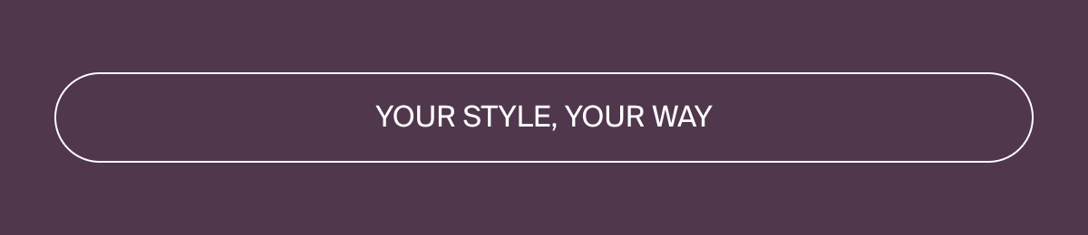Your style, your way to shop