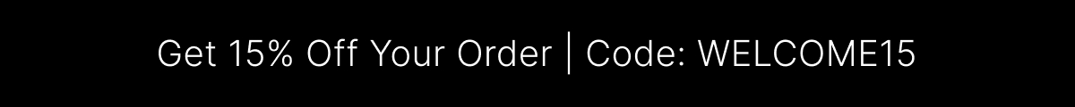 15% OFF YOUR FIRST ORDER