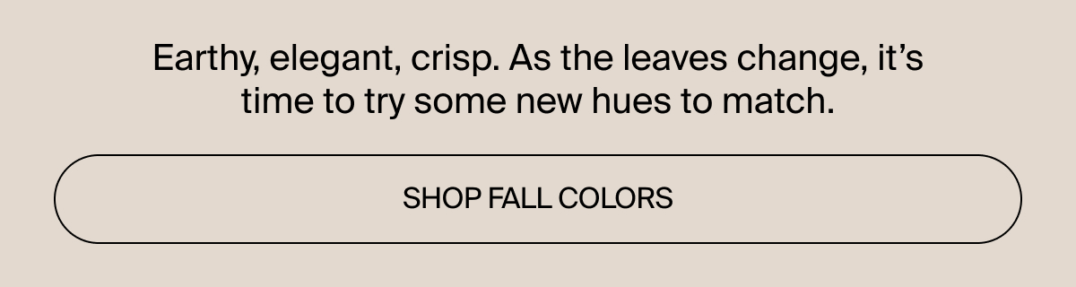 Shop fall colors now