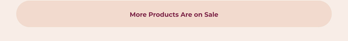 More Products Are on Sale