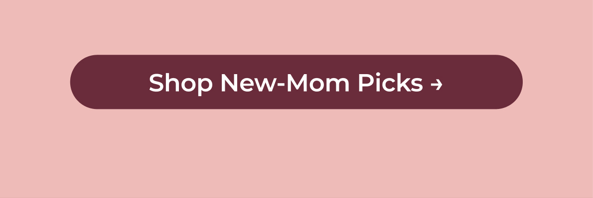 Shop New-Mom Picks →