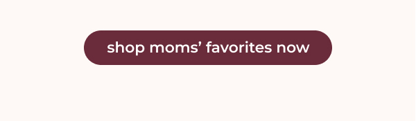 shop moms' favorites now