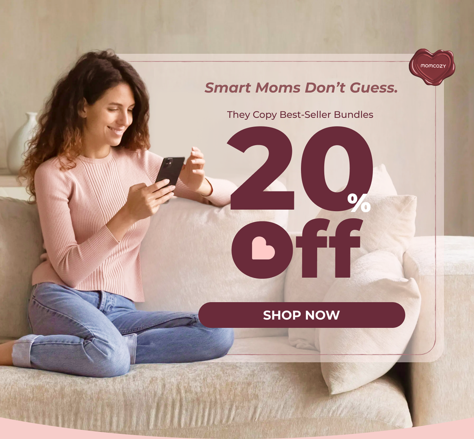 Smart moms don’t guess.