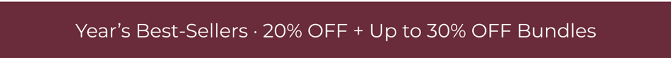 Year’s Best-Sellers · 20% OFF + Up to 30% OFF Bundles