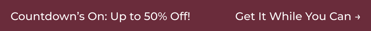 Countdown’s On: Up to 50% Off! Get It While You Can →