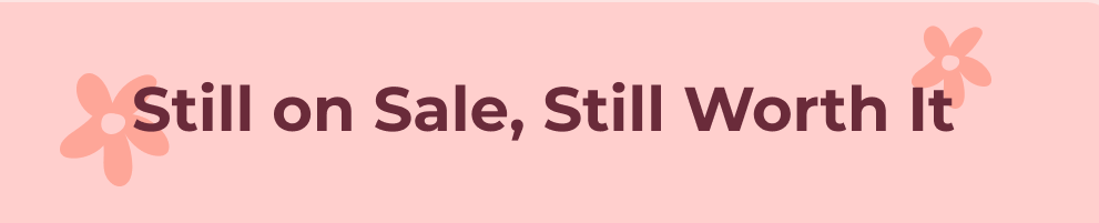 Still on Sale, Still worth it