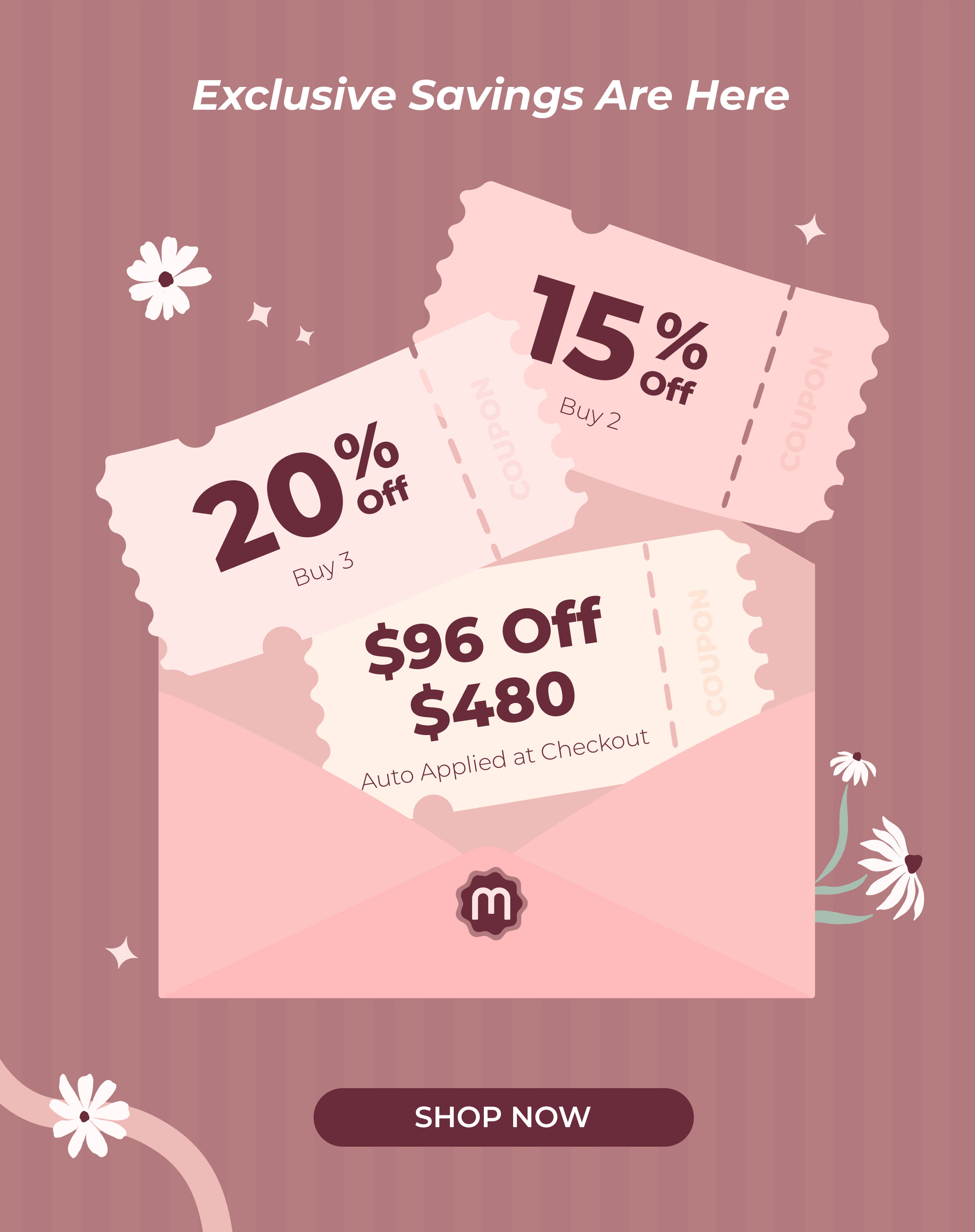  Exclusive Savings Are Here