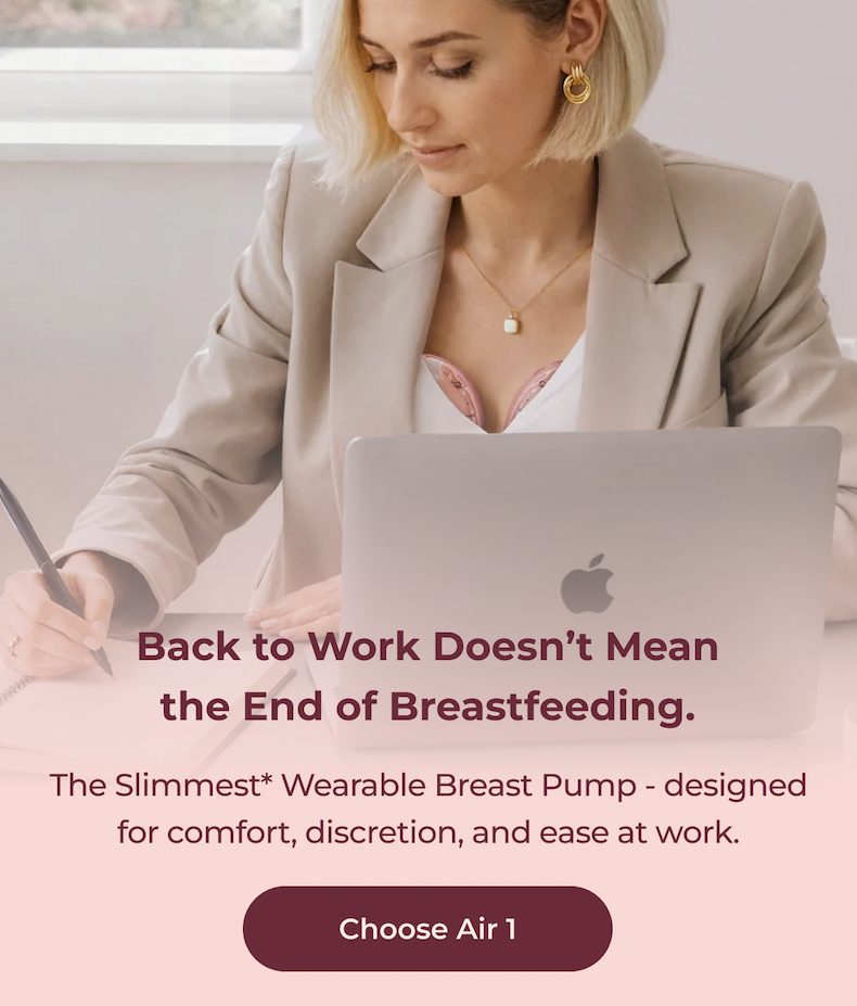 Back to Work Doesn’t Mean the End of Breastfeeding. The Slimmest* Wearable Breast Pump - designed for comfort, discretion, and ease at work. Choose Air 1