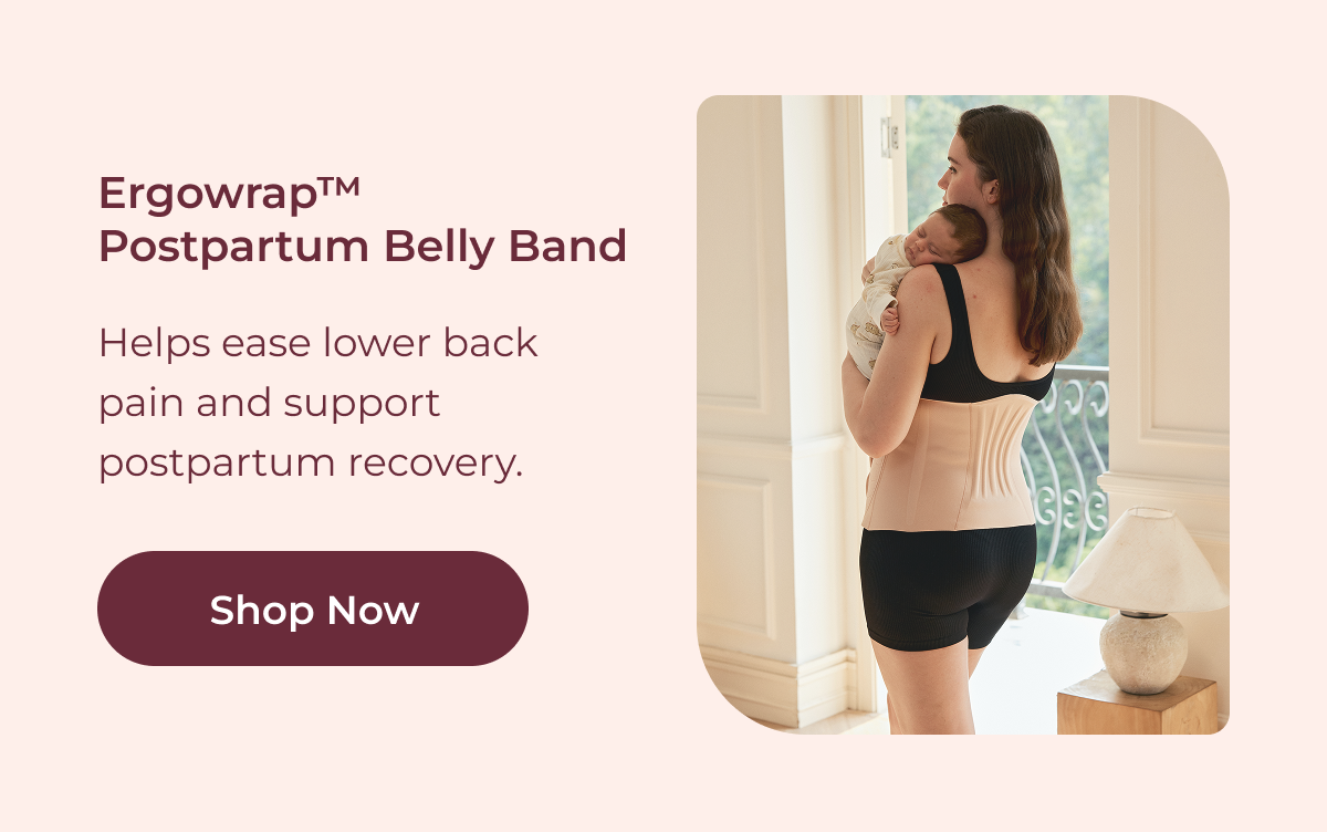 Ergowrap™ Postpartum Belly Band Helps ease lower back pain and support postpartum recovery. Shop Now
