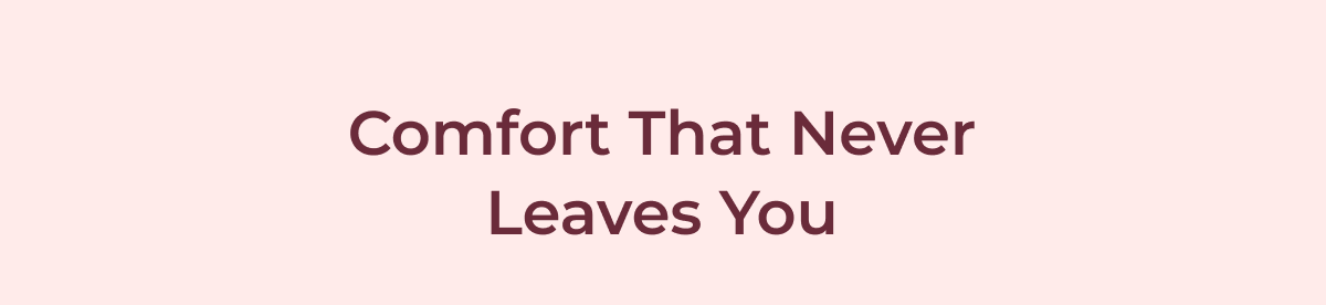 Comfort That Never Leaves You