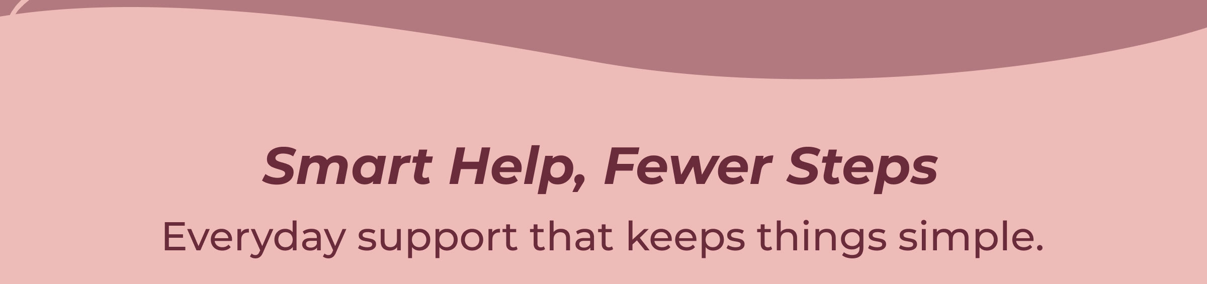 Smart Help, Fewer Steps