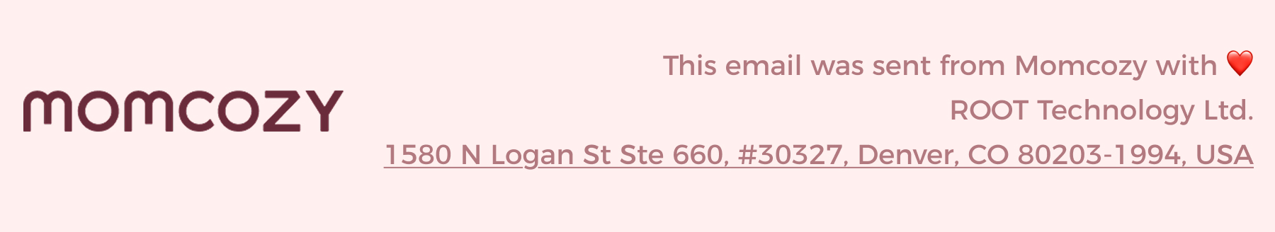 This email was sent from Momcozy with ❤️ ROOT Technology Ltd. 1624 Market St, Ste 226, #30327, Denver, CO 80202, USA