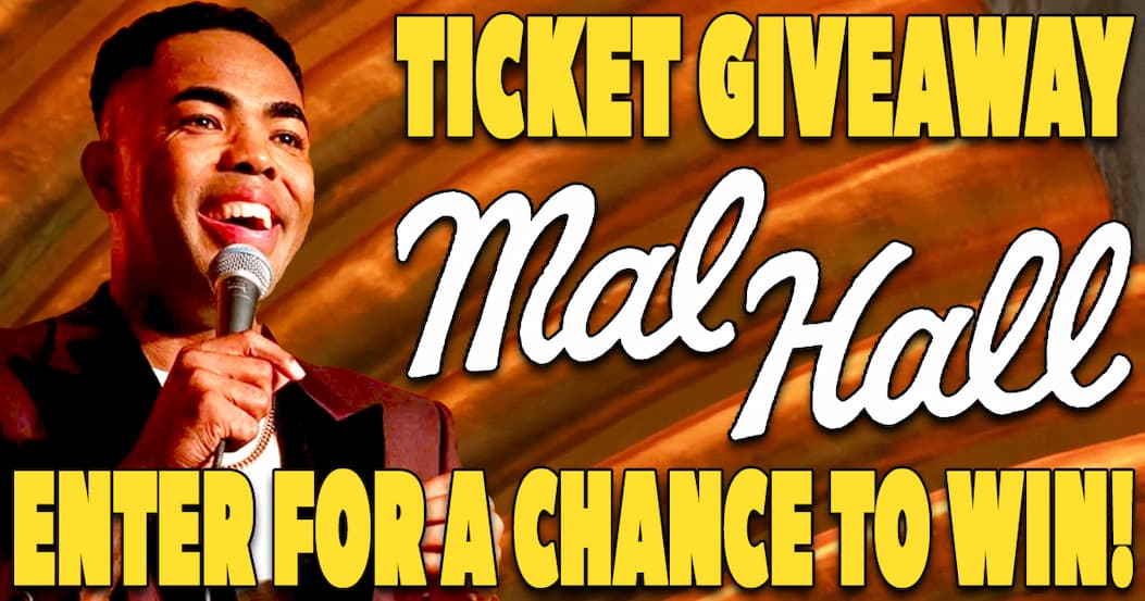 Enter for a Chance to Win Mal Hall Tickets