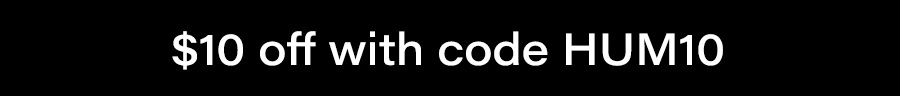 $10 off with code HUM10