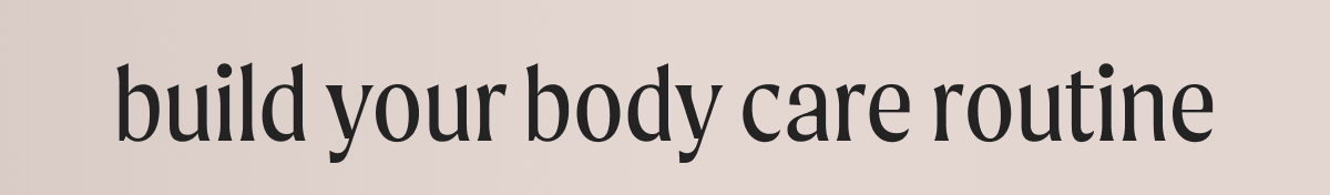 Build Your Body Care Routine