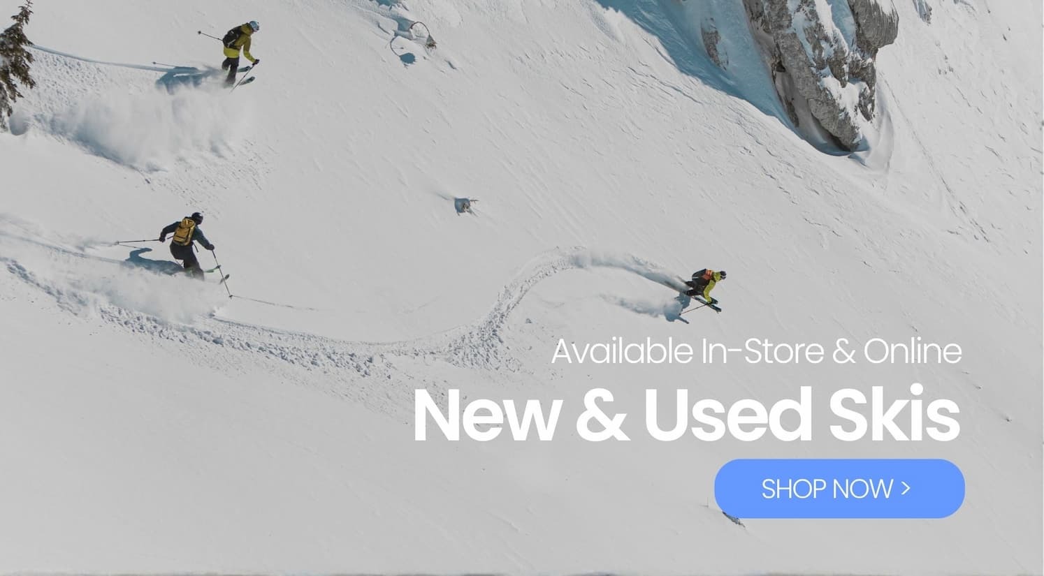 image of 3 skiers from above with text "available in-store & online, new & used skis. shop now>"